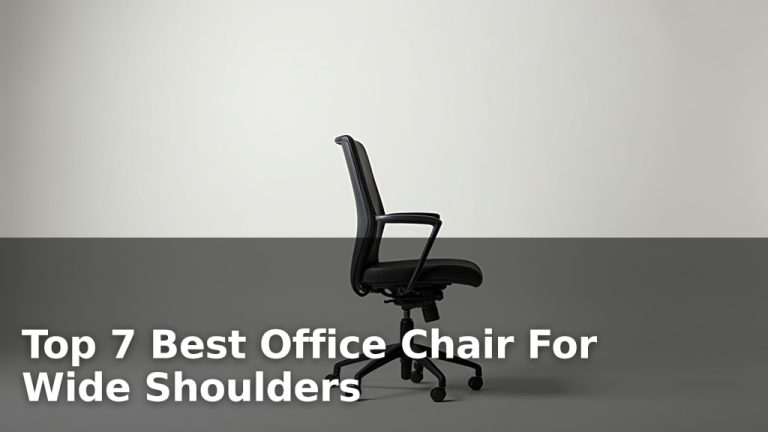 Top 7 Best Office Chair For Wide Shoulders