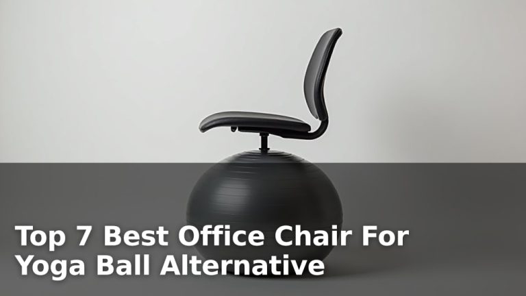 Top 7 Best Office Chair For Yoga Ball Alternative