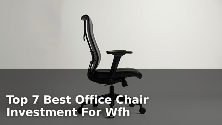 Top 7 Best Office Chair Investment For Wfh