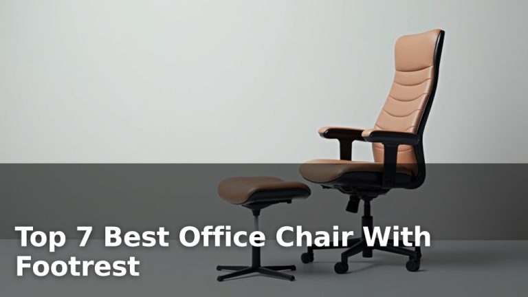 Top 7 Best Office Chair With Footrest