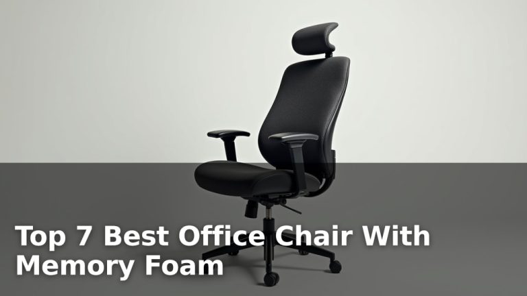 Top 7 Best Office Chair With Memory Foam
