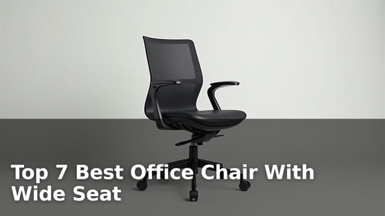 Top 7 Best Office Chair With Wide Seat