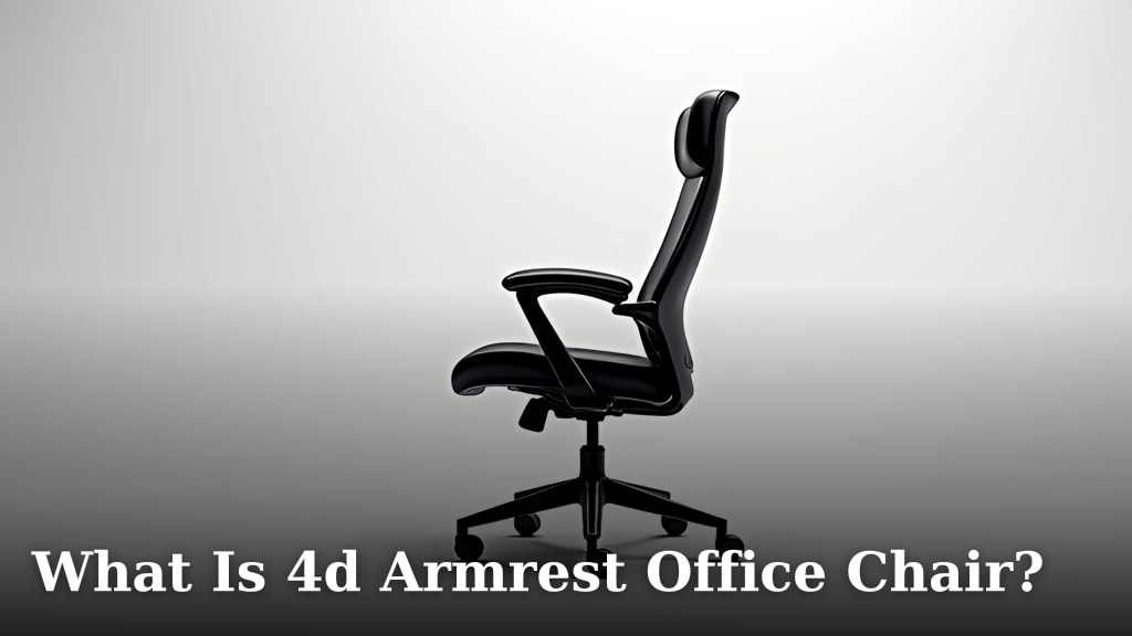 What Is 4d Armrest Office Chair?