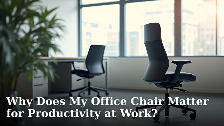 Why Does My Office Chair Matter for Productivity at Work?