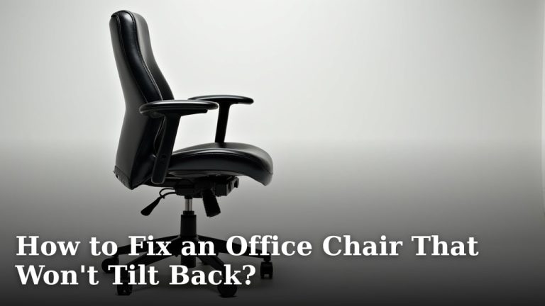 How to Fix an Office Chair That Won't Tilt Back?