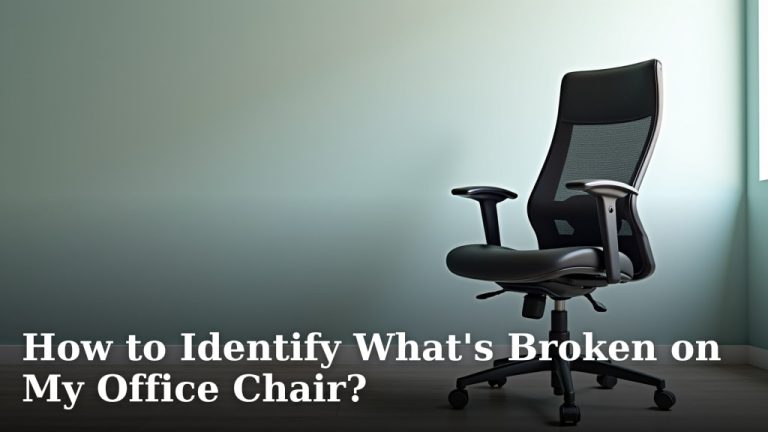 How to Identify What's Broken on My Office Chair?