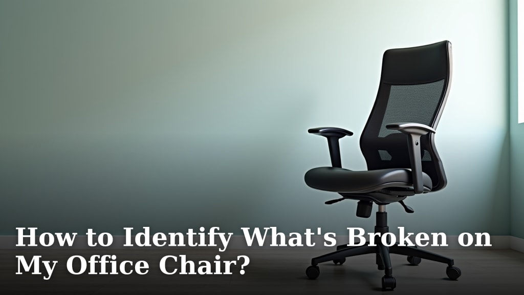 How to Identify What's Broken on My Office Chair?