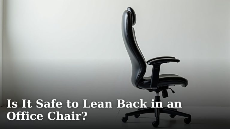 Is It Safe to Lean Back in an Office Chair?