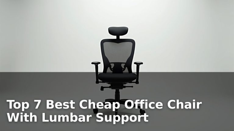Top 7 Best Cheap Office Chair With Lumbar Support