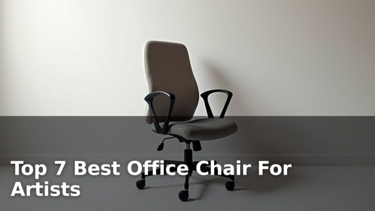 Top 7 Best Office Chair For Artists