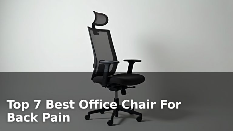 Top 7 Best Office Chair For Back Pain