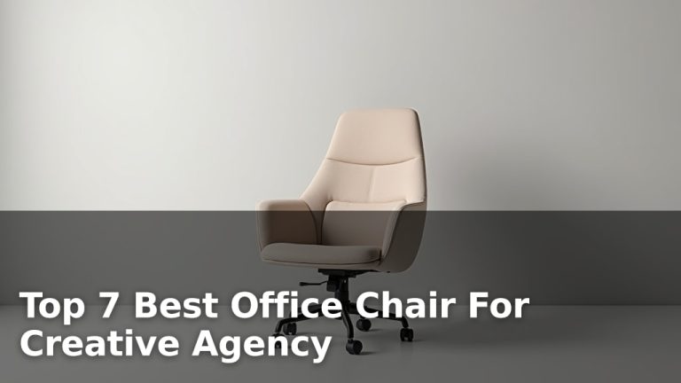 Top 7 Best Office Chair For Creative Agency