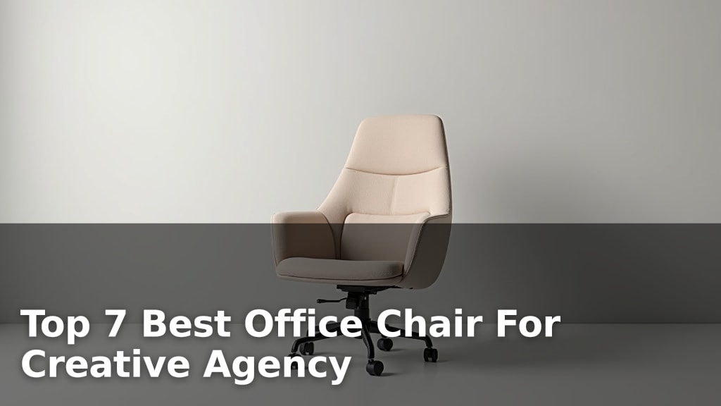 Top 7 Best Office Chair For Creative Agency