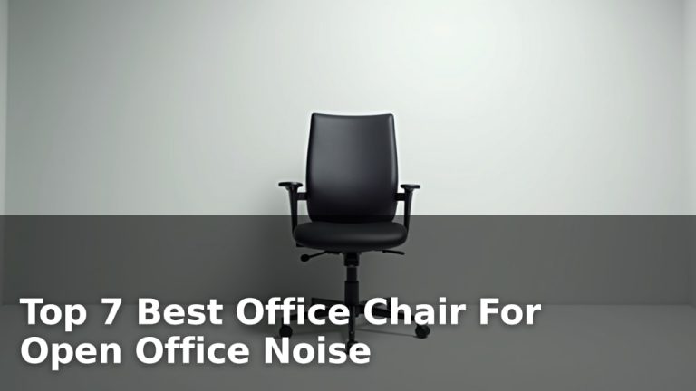 Top 7 Best Office Chair For Open Office Noise