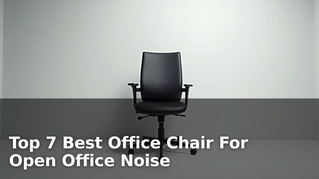 Top 7 Best Office Chair For Open Office Noise