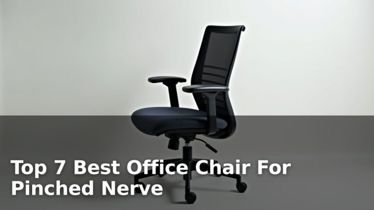 Top 7 Best Office Chair For Pinched Nerve