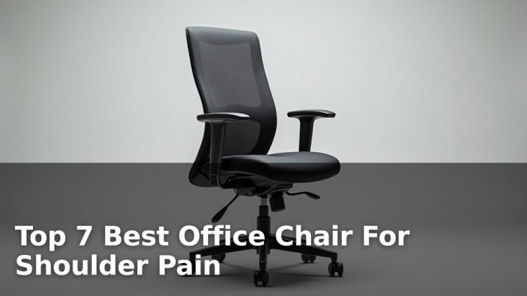 Top 7 Best Office Chair For Shoulder Pain