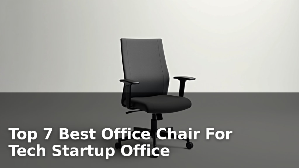 Top 7 Best Office Chair For Tech Startup Office