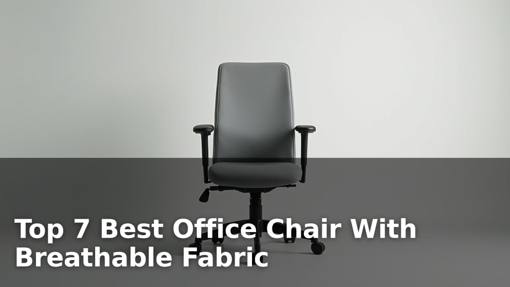 Top 7 Best Office Chair With Breathable Fabric