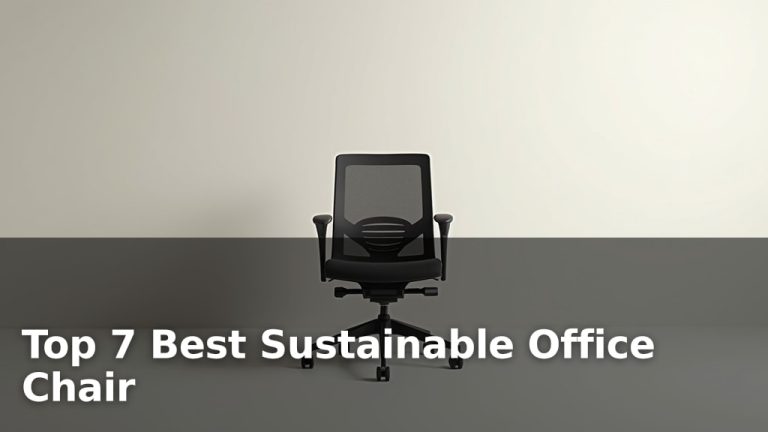 Top 7 Best Sustainable Office Chair