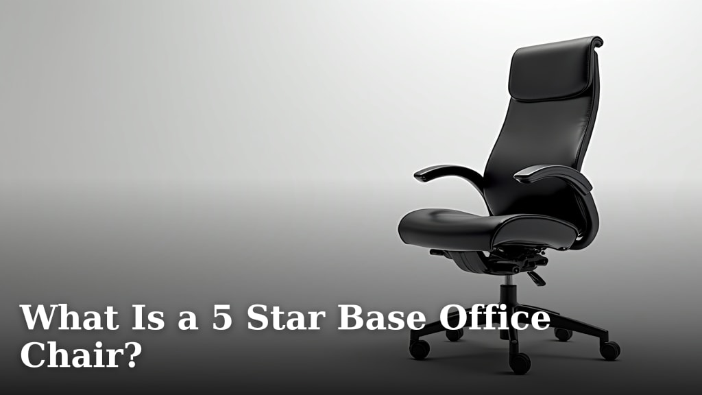 What Is a 5 Star Base Office Chair?